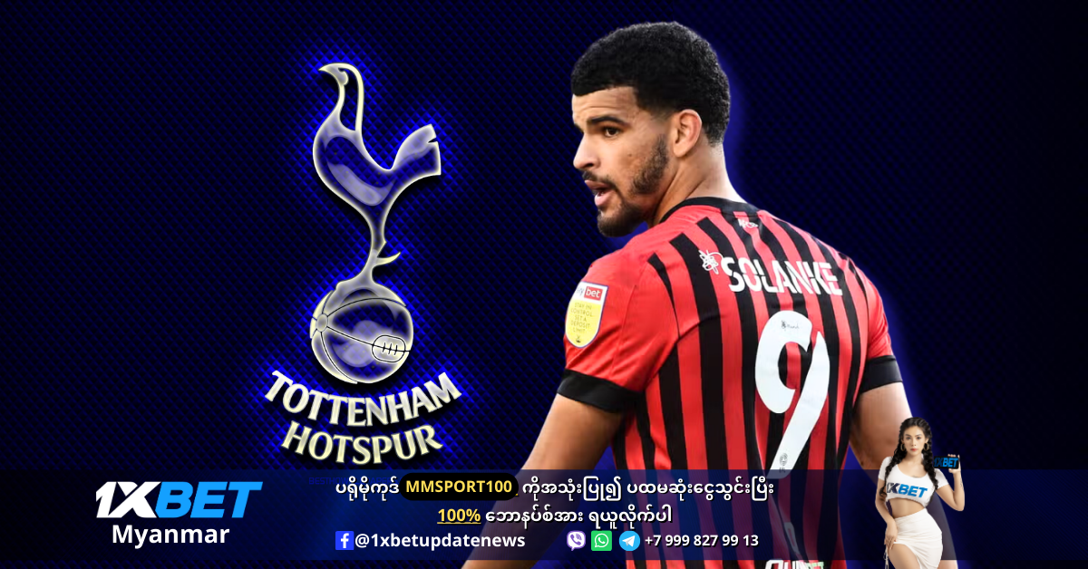 Dominic Solanke is closely monitored by Tottenham Hot spurs WS