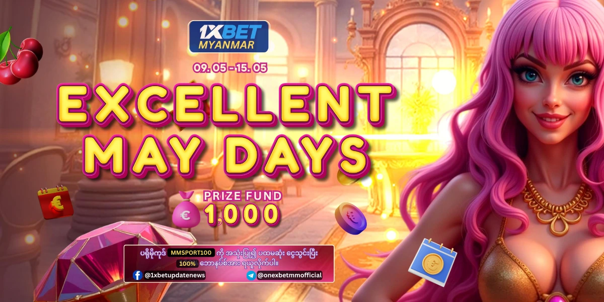 Excellent May Days 1xBet Myanmar Promotion
