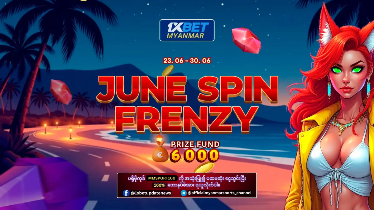 June Spin Frenzy 1xBet Myanmar Promotion