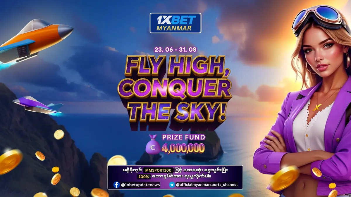 Fly high, Conquer The Sky! 1xBet Myanmar Promotion